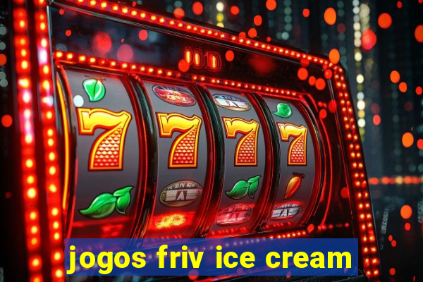 jogos friv ice cream